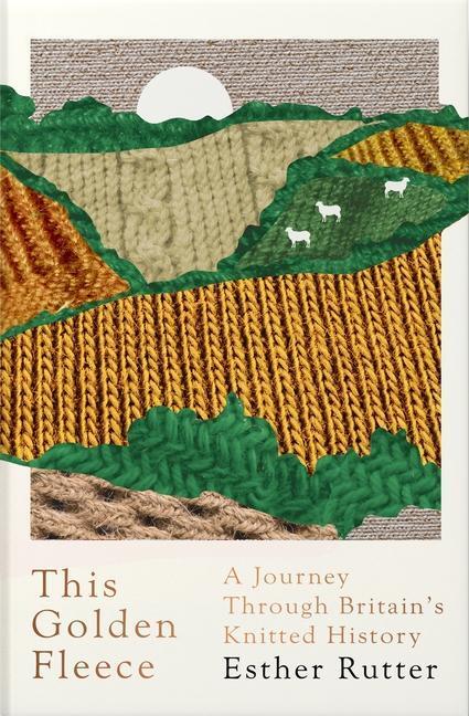 Cover: 9781783784363 | This Golden Fleece | A Journey Through Britain's Knitted History