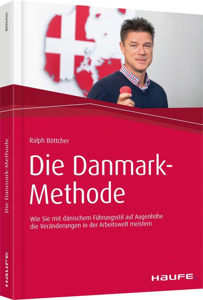 Cover: 9783648114964 | Die Danmark-Methode | Ralph Böttcher | Taschenbuch | Haufe Fachbuch