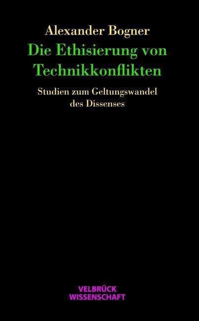 Cover: 9783942393188 | Die Ethisierung von Technikkonflikten | Alexander Bogner | Buch | 2011