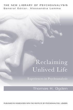 Cover: 9781138956018 | Reclaiming Unlived Life | Experiences in Psychoanalysis | Thomas Ogden