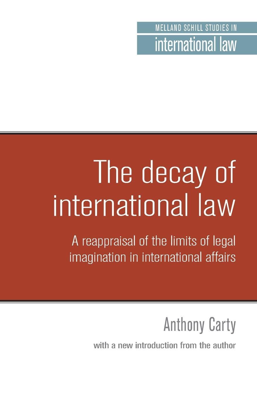Cover: 9781526127914 | The decay of international law | Anthony Carty | Taschenbuch | 2019