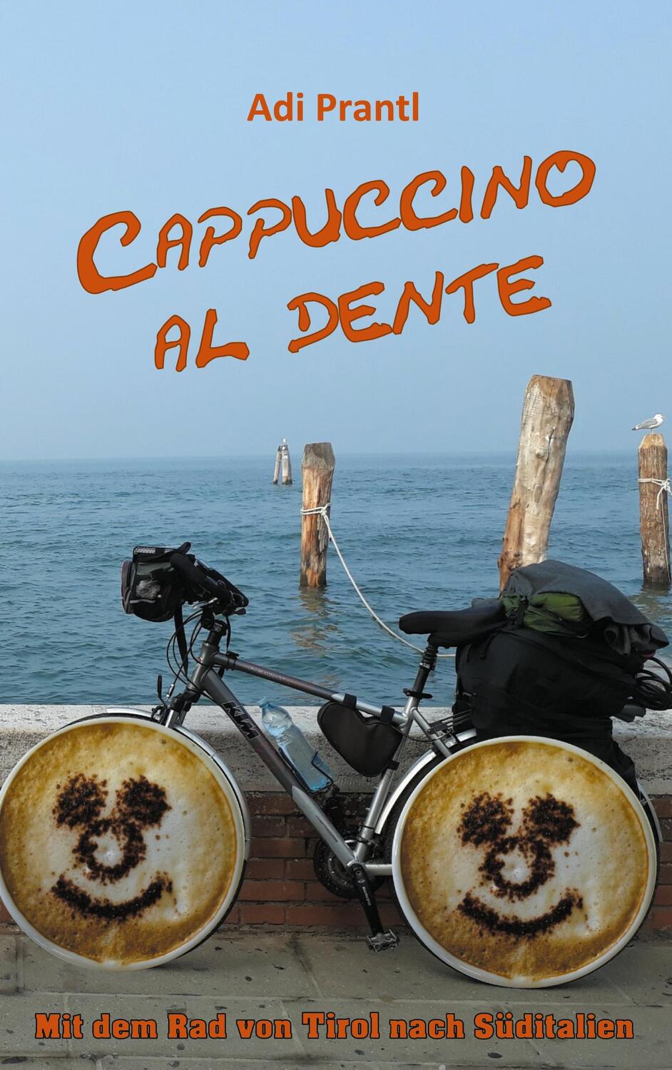 Cover: 9783754340585 | Cappuccino al dente | Mit dem Rad von Tirol nach Süditalien | Prantl