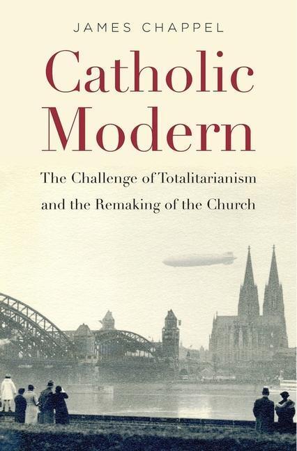 Cover: 9780674972100 | Catholic Modern | James Chappel | Buch | Gebunden | Englisch | 2018