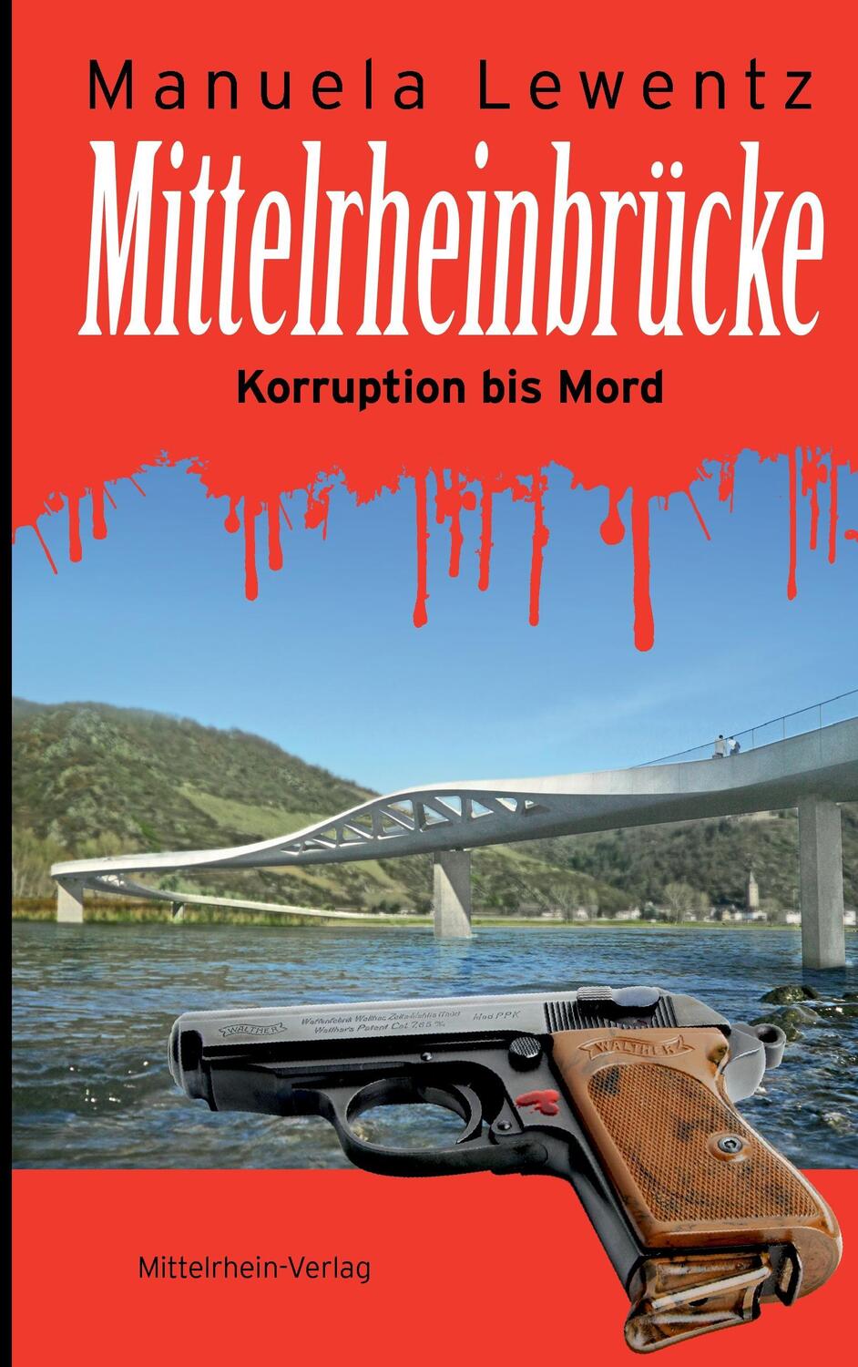 Cover: 9783925180088 | Mittelrheinbrücke | Korruption bis Mord | Manuela Lewentz | Buch
