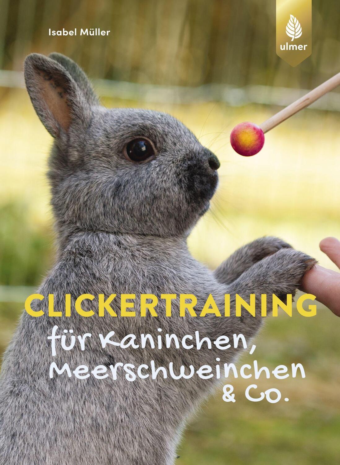 Cover: 9783818605667 | Clickertraining für Kaninchen, Meerschweinchen & Co. | Isabel Müller