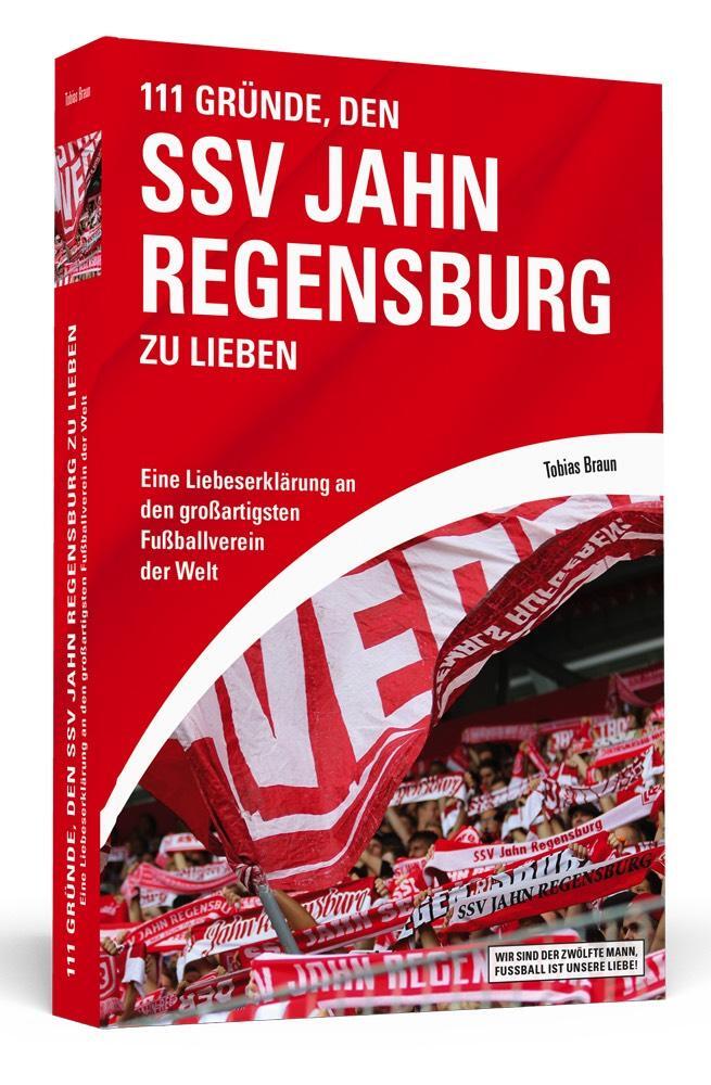 Cover: 9783942665544 | 111 Gründe, den SSV Jahn Regensburg zu lieben | Tobias Braun | Buch