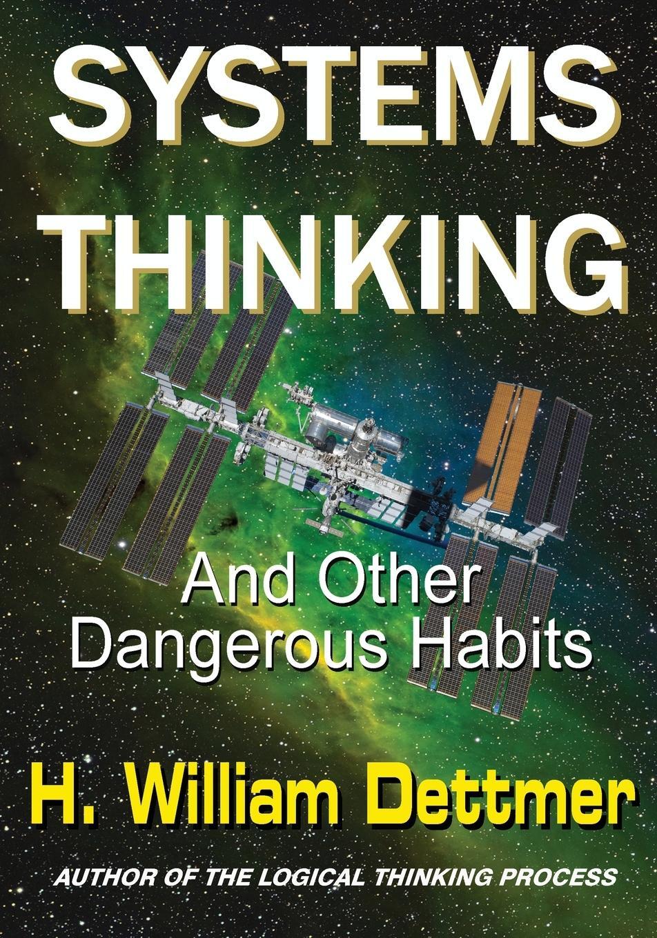 Cover: 9781638680024 | Systems Thinking - And Other Dangerous Habits | H. William Dettmer