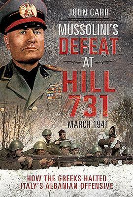 Cover: 9781526765031 | Mussolini's Defeat at Hill 731, March 1941 | John Carr | Buch | 2020