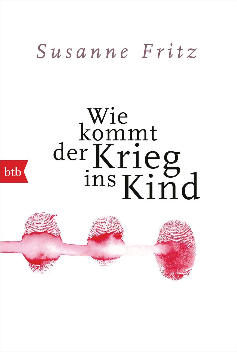 Cover: 9783442718542 | Wie kommt der Krieg ins Kind | Susanne Fritz | Taschenbuch | Deutsch