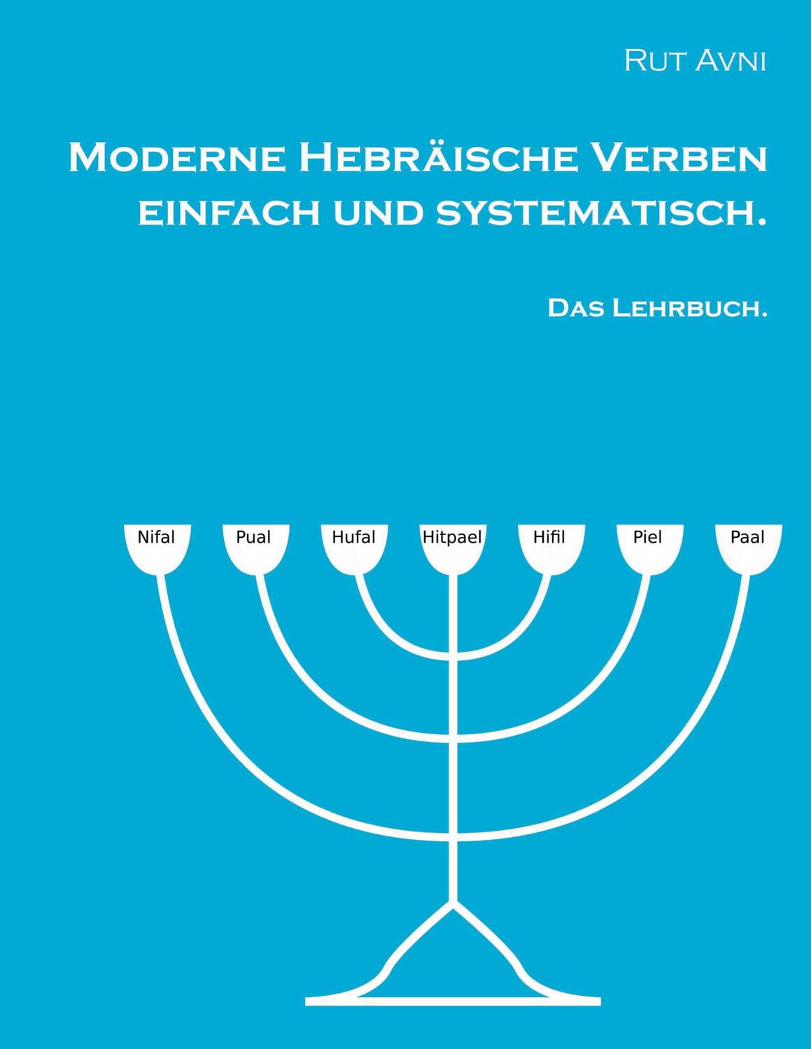 Cover: 9783734747939 | Moderne Hebräische Verben einfach und systematisch. | Das Lehrbuch.