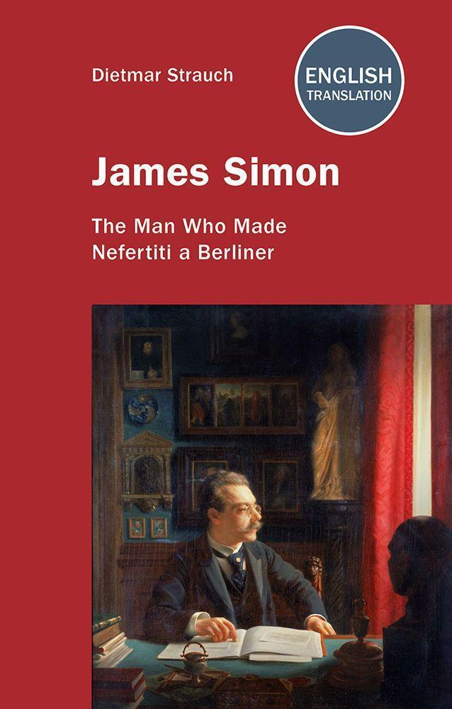 Cover: 9783887770365 | James Simon | The Man Who Made Nefertiti a Berliner | Dietmar Strauch