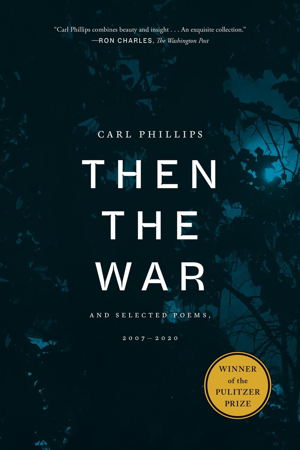 Cover: 9780374607678 | Then the War | And Selected Poems, 2007-2020 | Carl Phillips | Buch