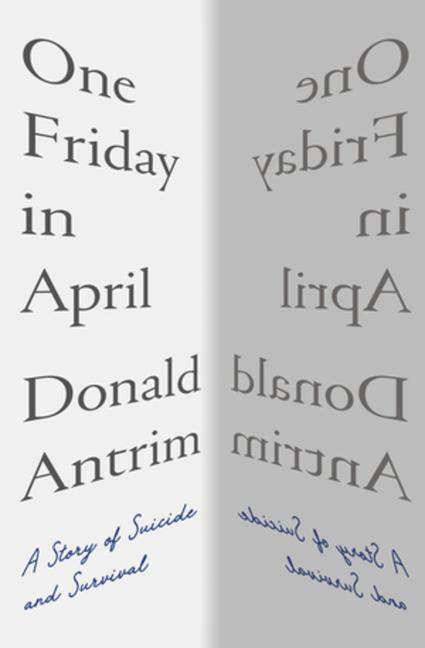 Cover: 9781324005568 | One Friday in April | A Story of Suicide and Survival | Donald Antrim