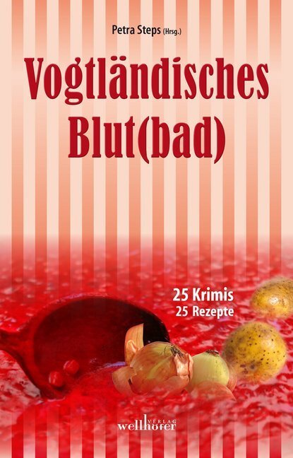 Cover: 9783954281725 | Vogtländisches Blut(bad) | 25 Krimis, 25 Rezepte | Petra Steps | Buch
