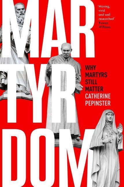 Cover: 9780281081653 | Martyrdom | Why martyrs still matter | Catherine Pepinster | Buch