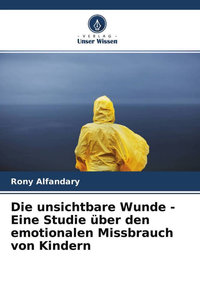 Cover: 9786204473642 | Die unsichtbare Wunde - Eine Studie über den emotionalen Missbrauch...