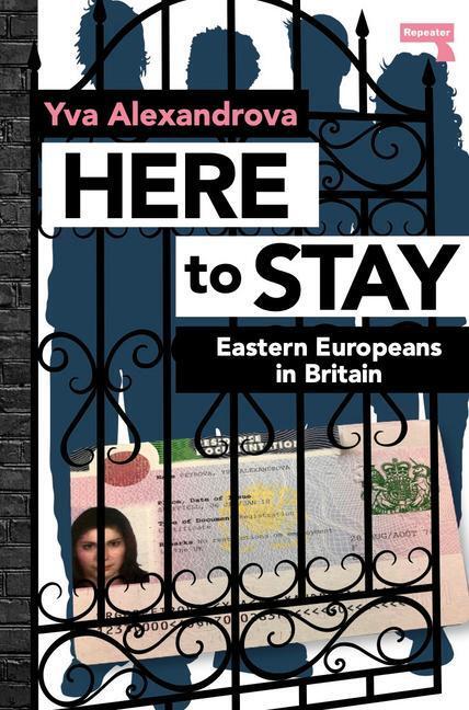 Cover: 9781913462369 | Here to Stay: Eastern Europeans in Britain | Yva Alexandrova | Buch