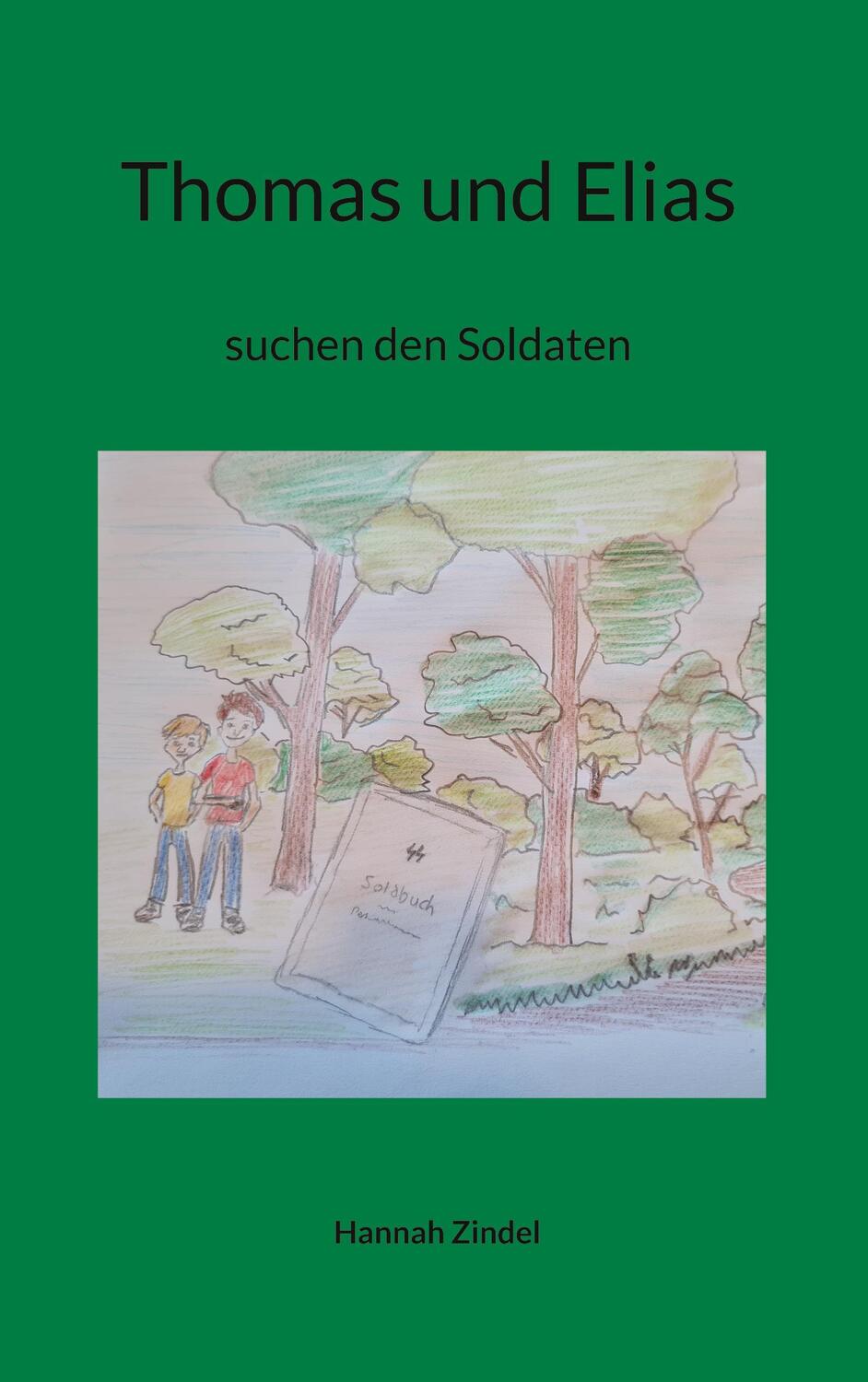 Cover: 9783758383281 | Thomas und Elias | suchen den Soldaten | Hannah Zindel | Taschenbuch