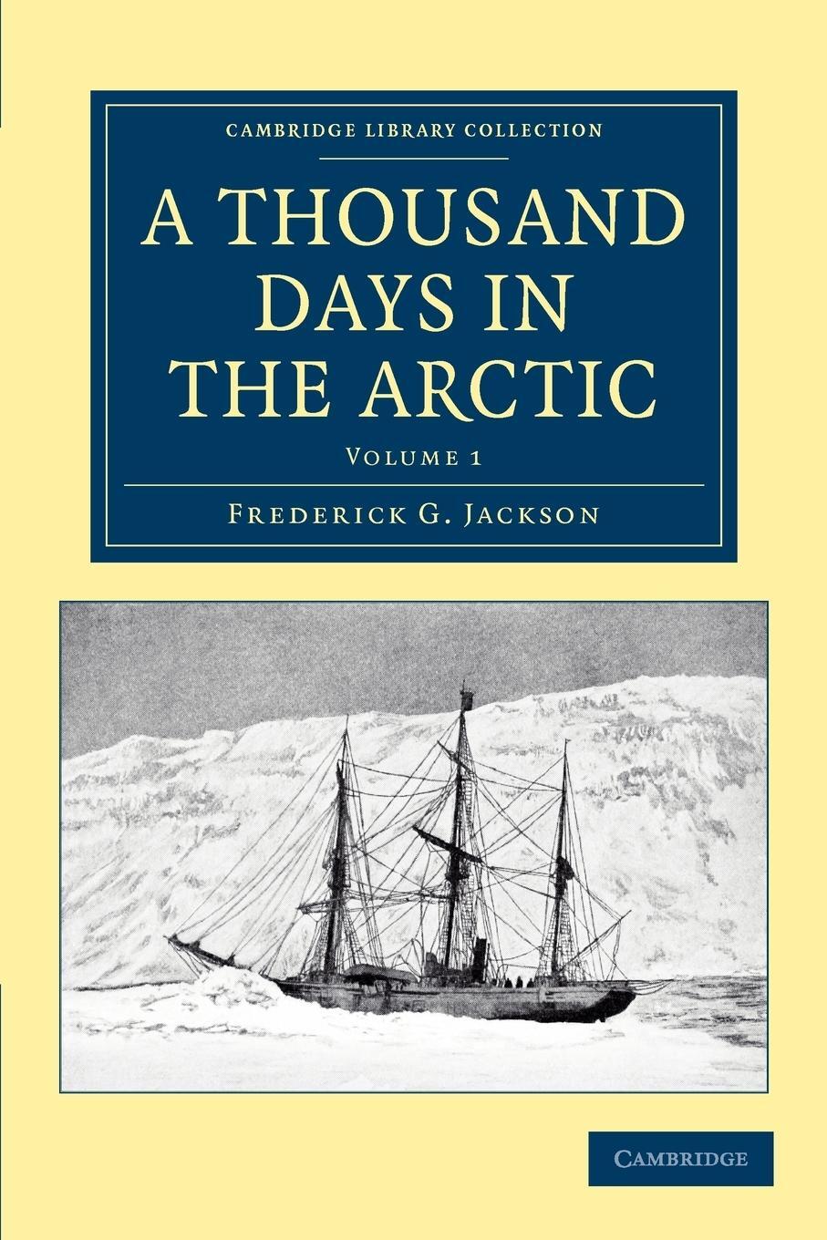 Cover: 9781108041645 | A Thousand Days in the Arctic - Volume 1 | Jackson (u. a.) | Buch