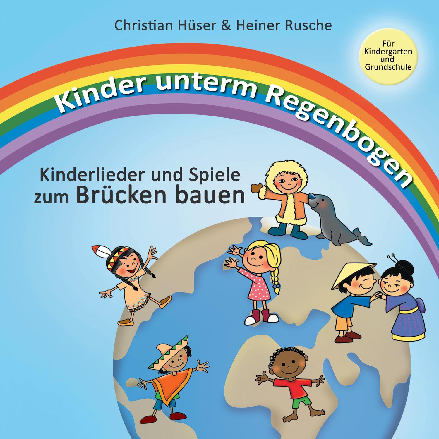 Cover: 9783957222510 | Kinder unterm Regenbogen - Neue Kinderlieder zum Brücken bauen | Buch