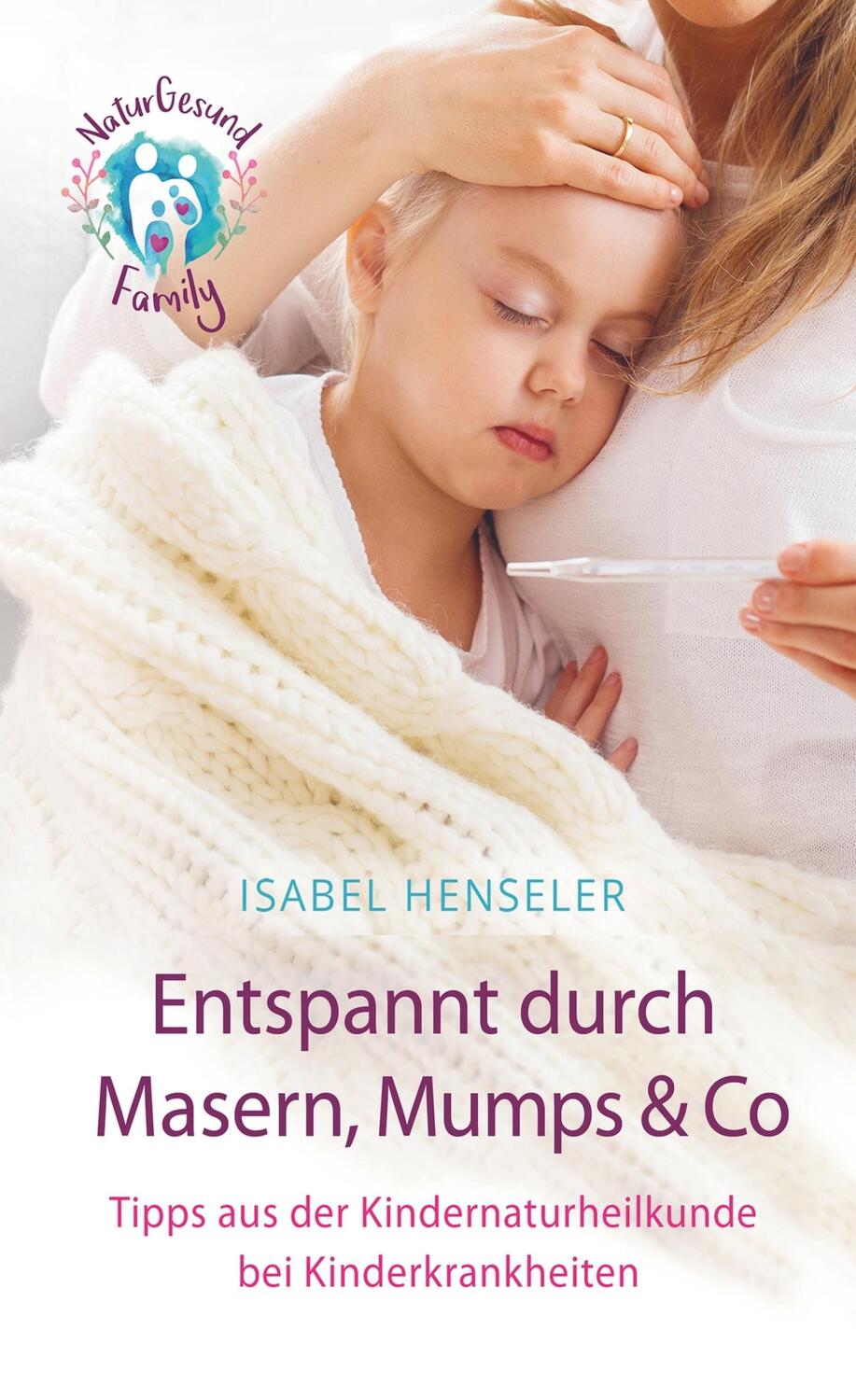 Cover: 9789463860468 | Entspannt durch Masern, Mumps & Co | Isabel Henseler | Taschenbuch