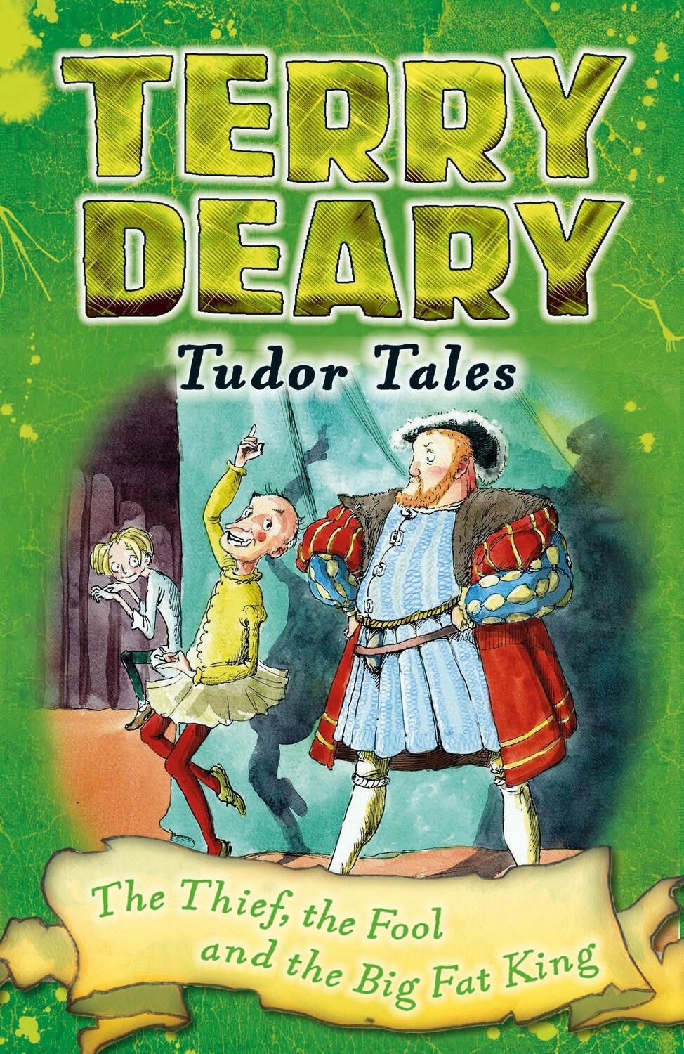 Cover: 9781472939876 | Tudor Tales: The Thief, the Fool and the Big Fat King | Terry Deary