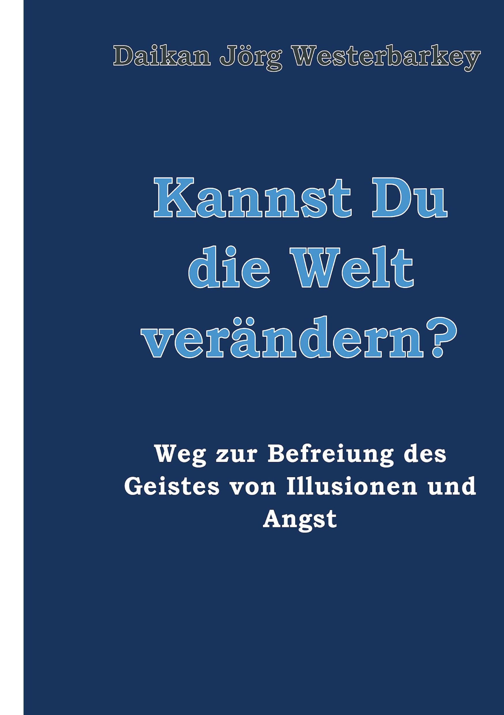 Cover: 9783746977157 | Kannst Du die Welt verändern? | Daikan Jörg Westerbarkey | Buch | 2023