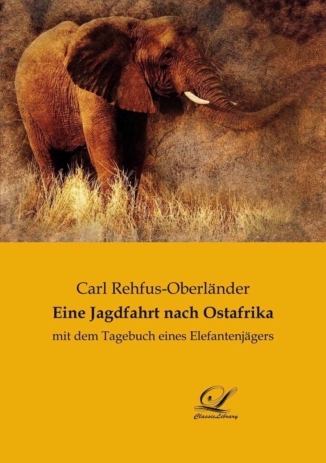 Cover: 9783961671786 | Eine Jagdfahrt nach Ostafrika | mit dem Tagebuch eines Elefantenjägers