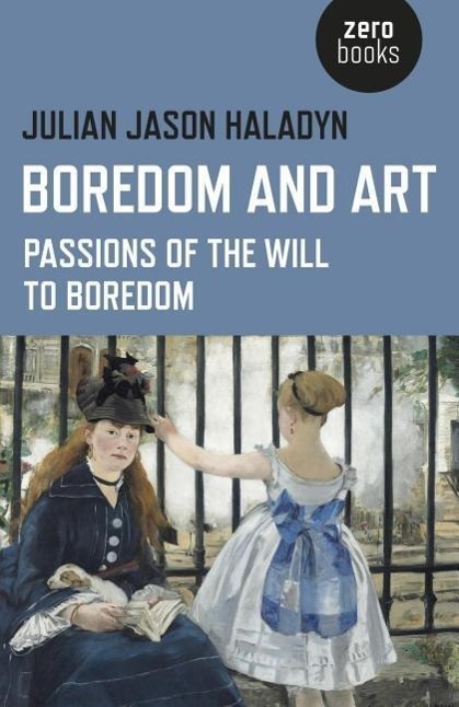 Cover: 9781782799986 | Boredom and Art - Passions of the Will To Boredom | Haladyn | Buch