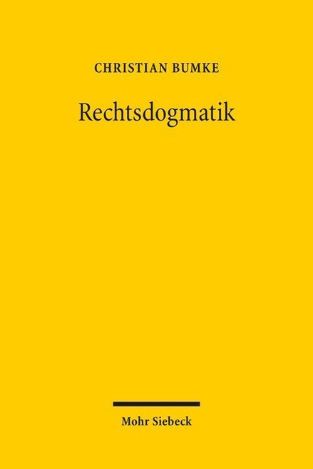 Cover: 9783161552397 | Rechtsdogmatik | Christian Bumke | Taschenbuch | 2017 | Mohr Siebeck