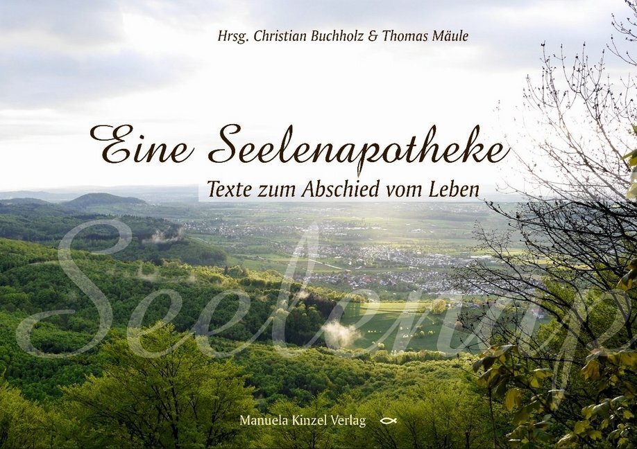 Cover: 9783955441081 | Eine Seelenapotheke | Texte zum Abschied vom Leben | Buchholz (u. a.)