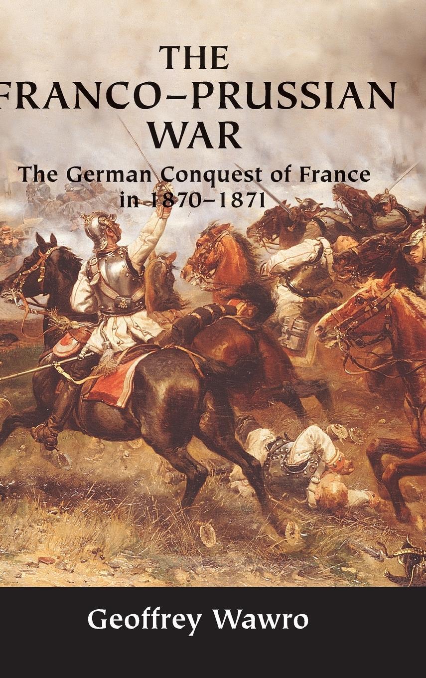 Cover: 9780521584364 | The Franco-Prussian War | Geoffrey Wawro | Buch | Englisch | 2015