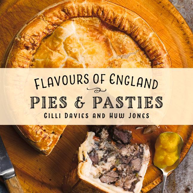 Cover: 9781912654857 | Flavours of England: Pies &amp; Pasties | Gilli Davies | Buch | Gebunden