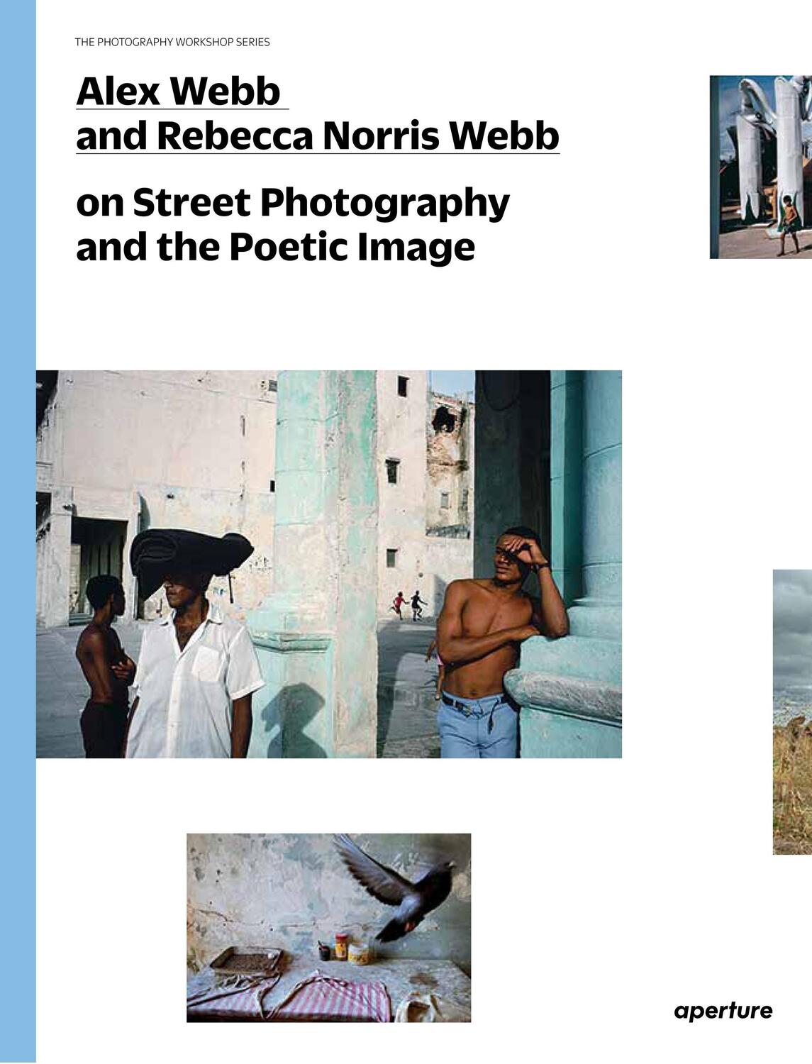 Cover: 9781597112574 | Alex Webb and Rebecca Norris Webb on Street Photography and the...