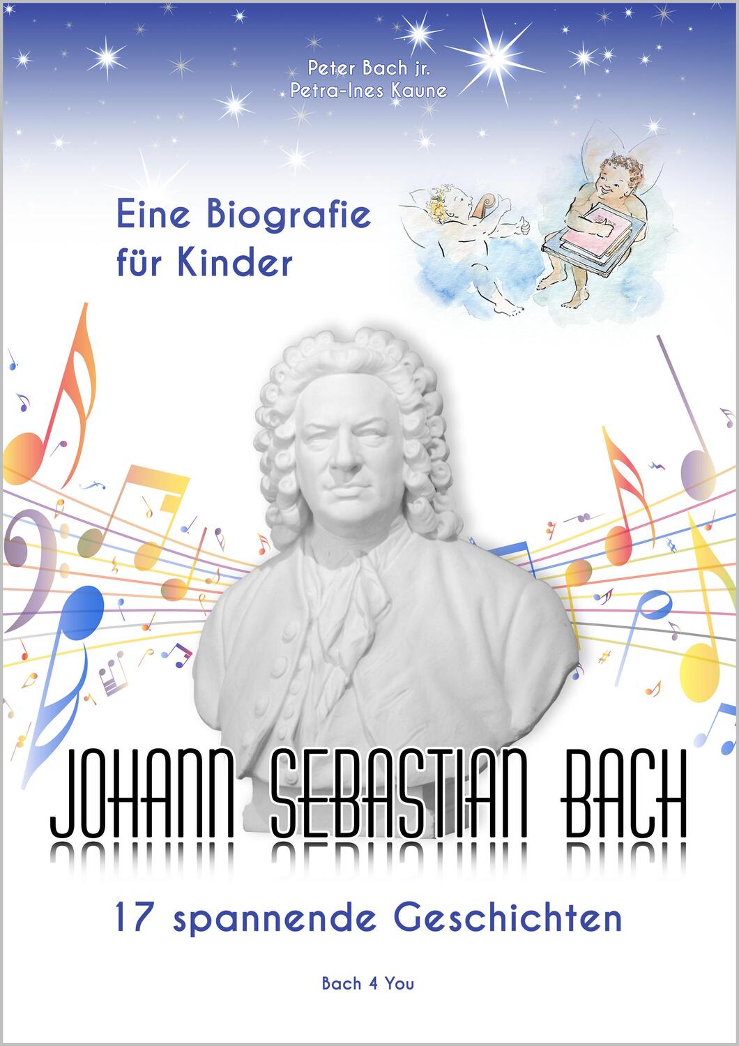 Cover: 9783945760000 | Johann Sebastian Bach - Eine Biografie für Kinder | Peter Bach (u. a.)