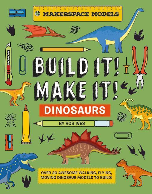 Cover: 9781914087653 | BUILD IT! MAKE IT! DINOSAURS | Rob Ives | Buch | Englisch | 2023