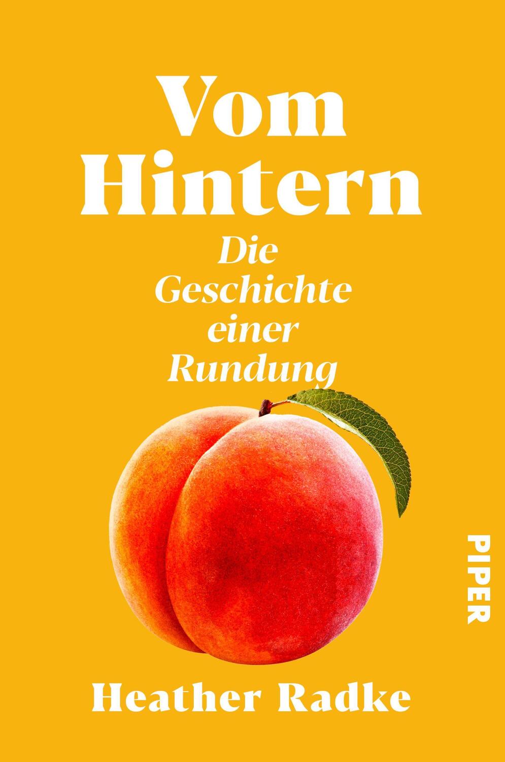 Cover: 9783492064385 | Vom Hintern | Heather Radke | Taschenbuch | Deutsch | 2023 | Piper