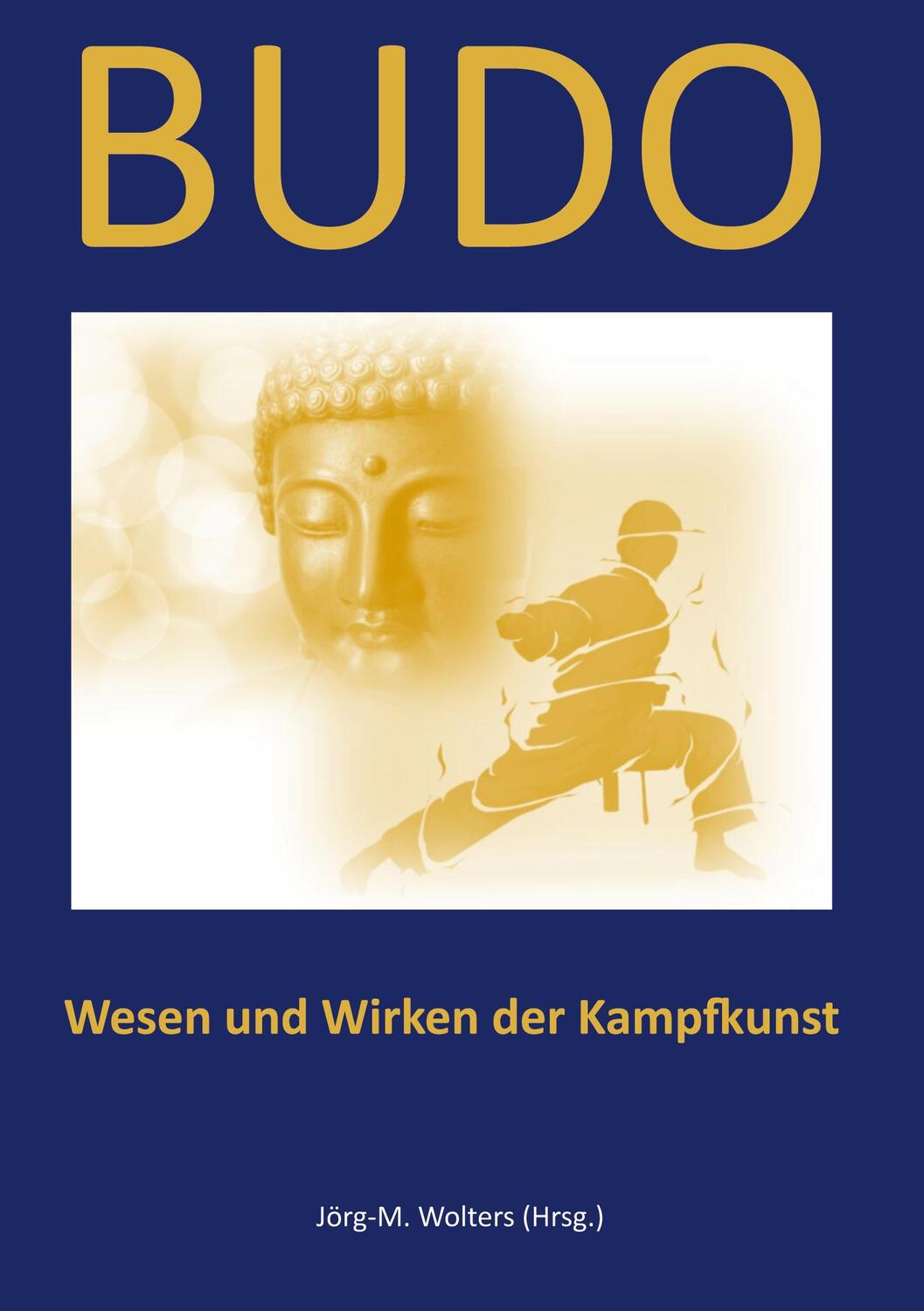 Cover: 9783759759740 | BUDO | Wesen und Wirken der Kampfkunst | Jörg-Michael Wolters | Buch