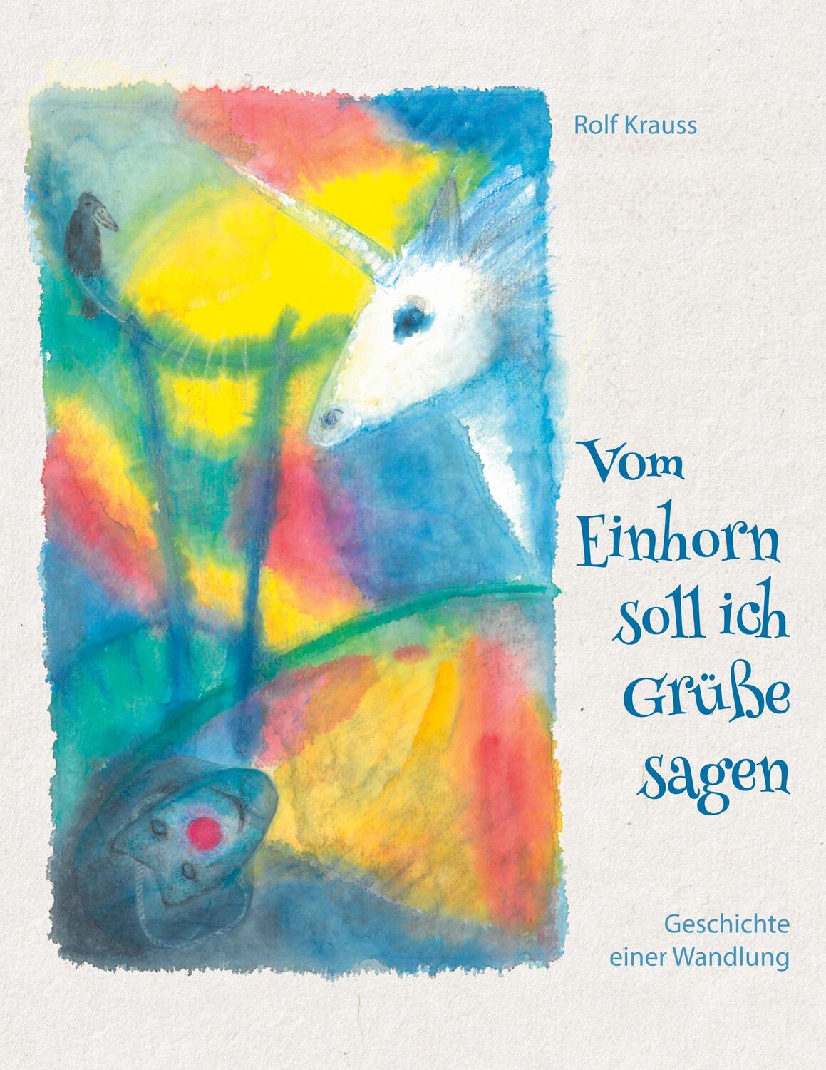 Cover: 9783753472041 | Vom Einhorn soll ich Grüße sagen | Geschichte einer Wandlung | Krauss