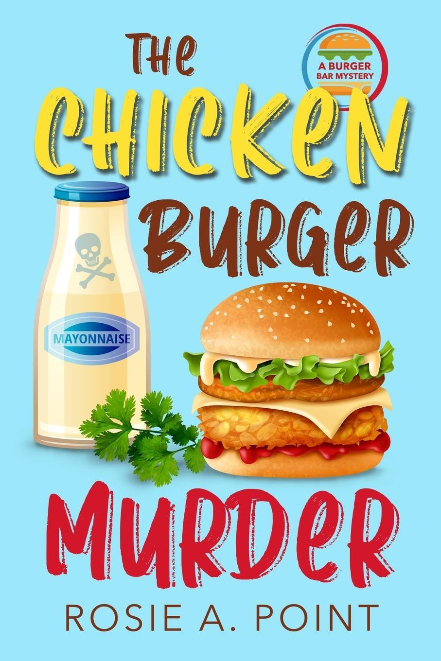Cover: 9781998962464 | The Chicken Burger Murder | Rosie A. Point | Taschenbuch | Paperback