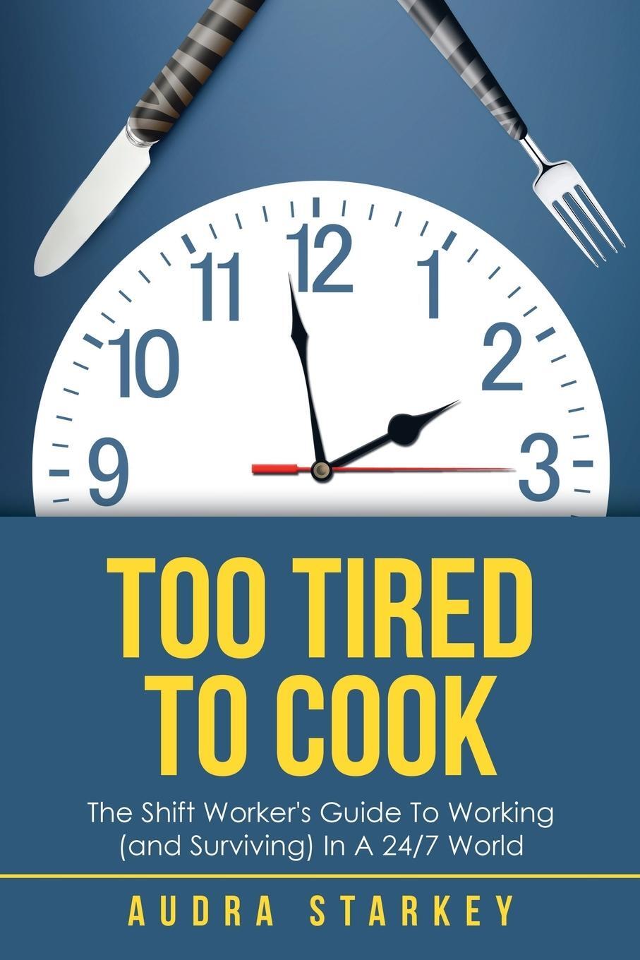 Cover: 9781504318754 | Too Tired to Cook | Audra Starkey | Taschenbuch | Paperback | Englisch