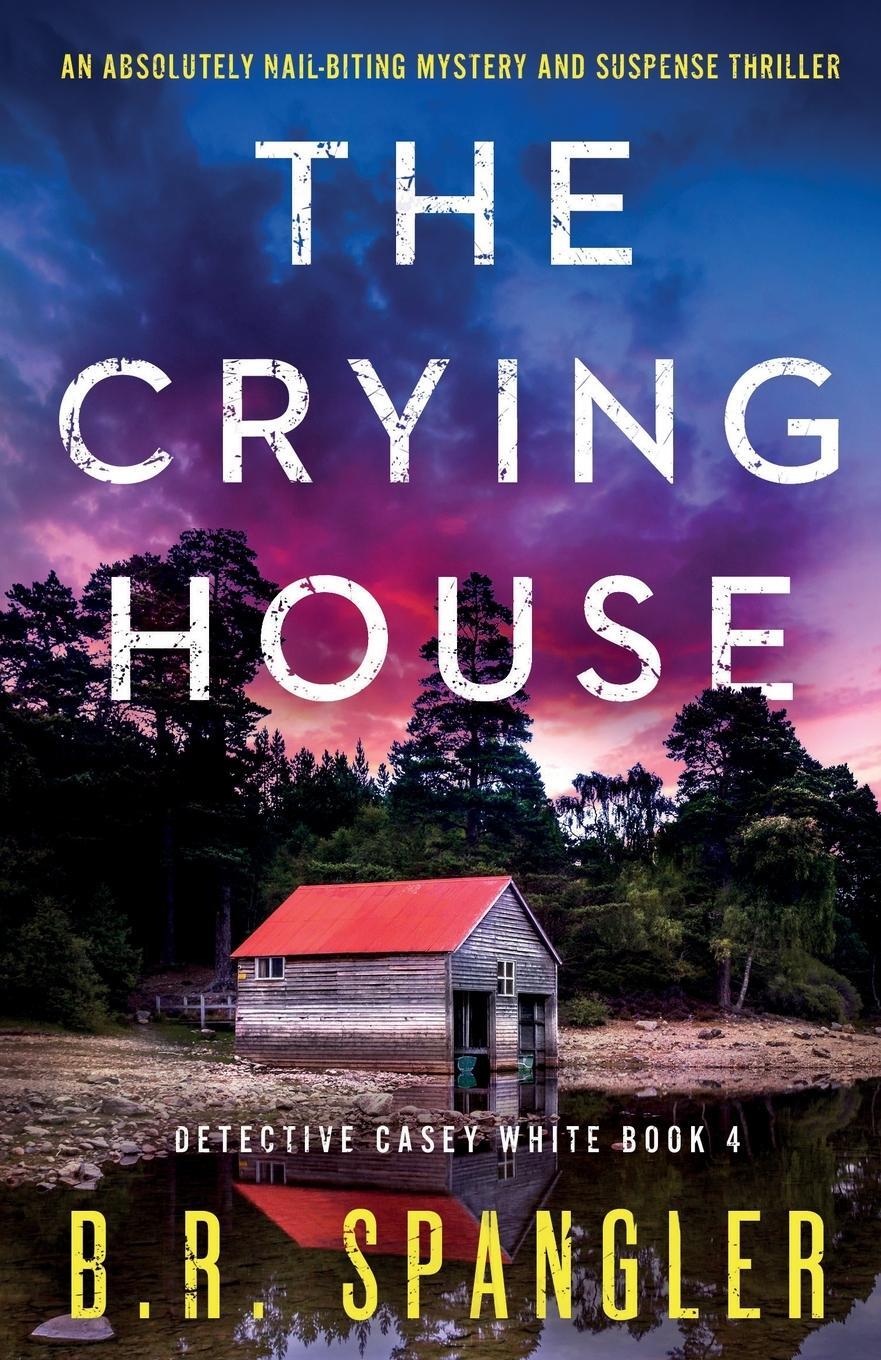 Cover: 9781800197183 | The Crying House | B. R. Spangler | Taschenbuch | Paperback | Englisch