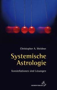 Cover: 9783899971682 | Systemische Astrologie | Konstellationen sind Lösungen | Weidner
