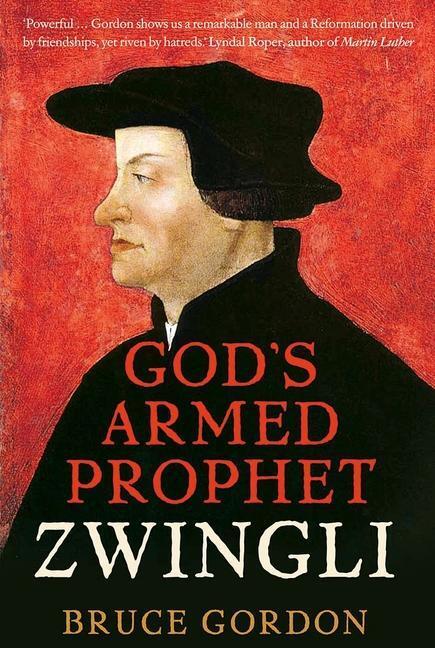 Cover: 9780300235975 | Zwingli | God's Armed Prophet | F. Bruce Gordon | Buch | Englisch