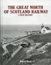 Cover: 9781840337013 | Ross, D: The Great North of Scotland Railway - A New History | Ross
