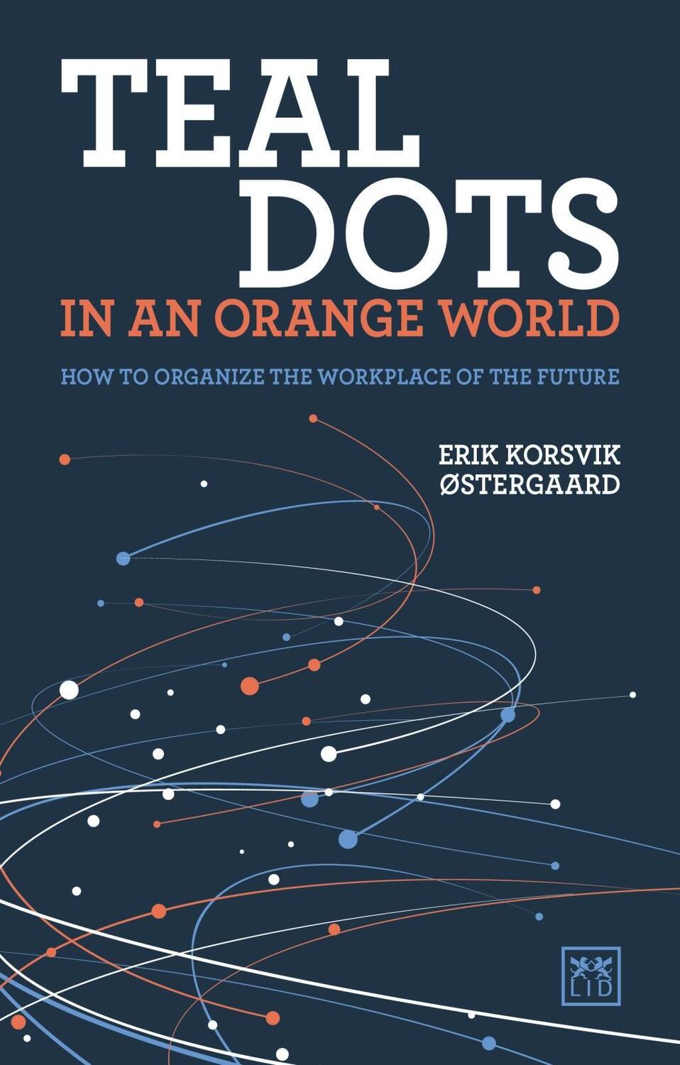Cover: 9781912555406 | Teal Dots in an Orange World | Erik Korsvik Ostergaard | Taschenbuch