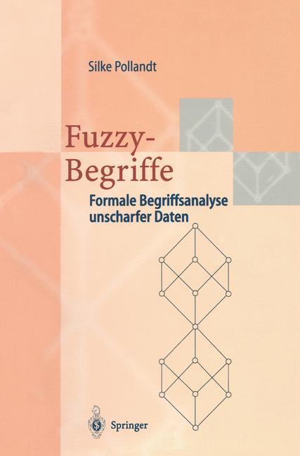 Cover: 9783540613350 | Fuzzy-Begriffe | Formale Begriffsanalyse unscharfer Daten | Pollandt