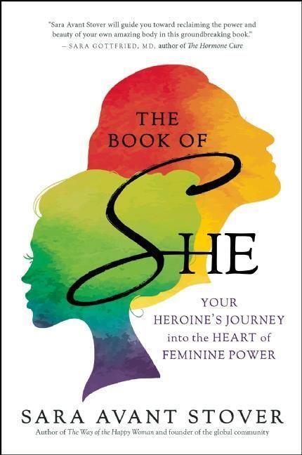 Cover: 9781608682898 | The Book of She: Your Heroine's Journey Into the Heart of Feminine...