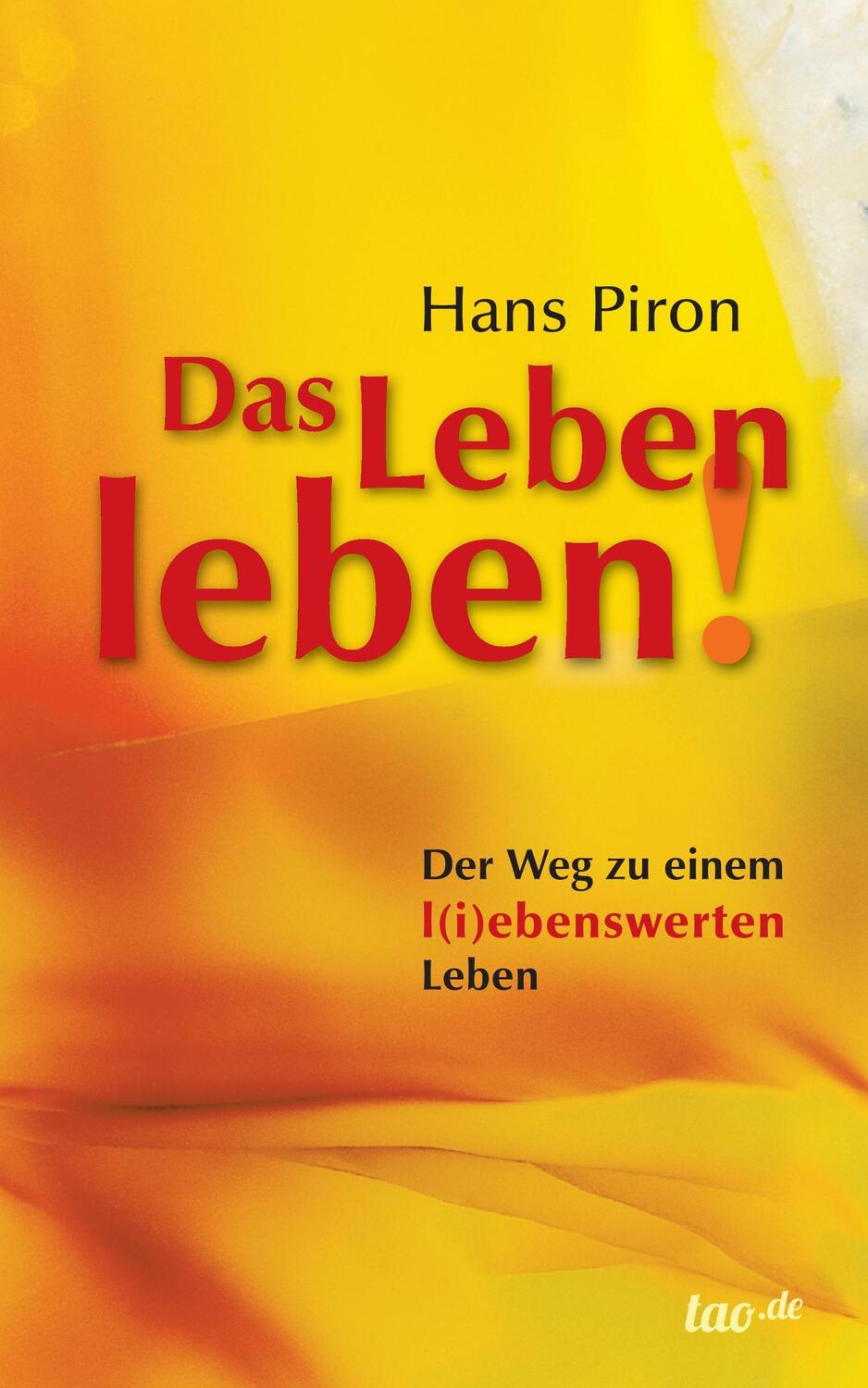 Cover: 9783958029453 | Das LEBEN leben! | Der WEG zu einem l(i)ebenswerten Leben | Hans Piron