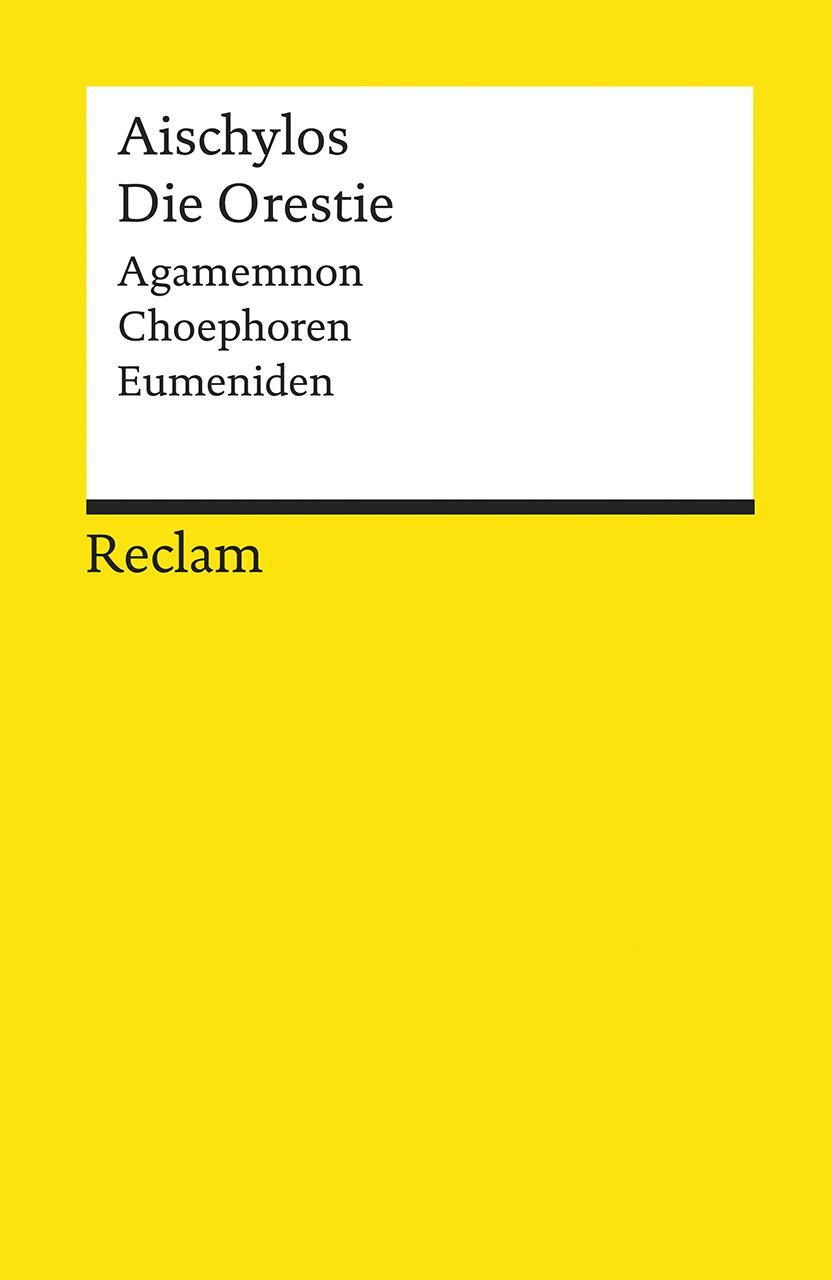 Cover: 9783150195352 | Die Orestie | Agamemnon. Choephoren. Eumeniden | Aischylos | Buch